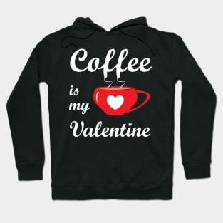 Coffee is my Valentine Hoodie